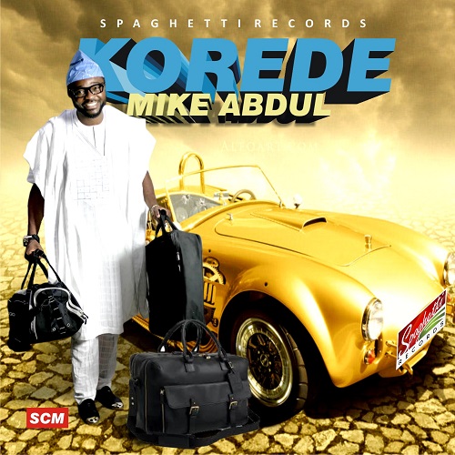 Korede - Mike Abdul lyrics