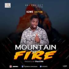 Mountain of Fire - Igwe Victor lyrics
