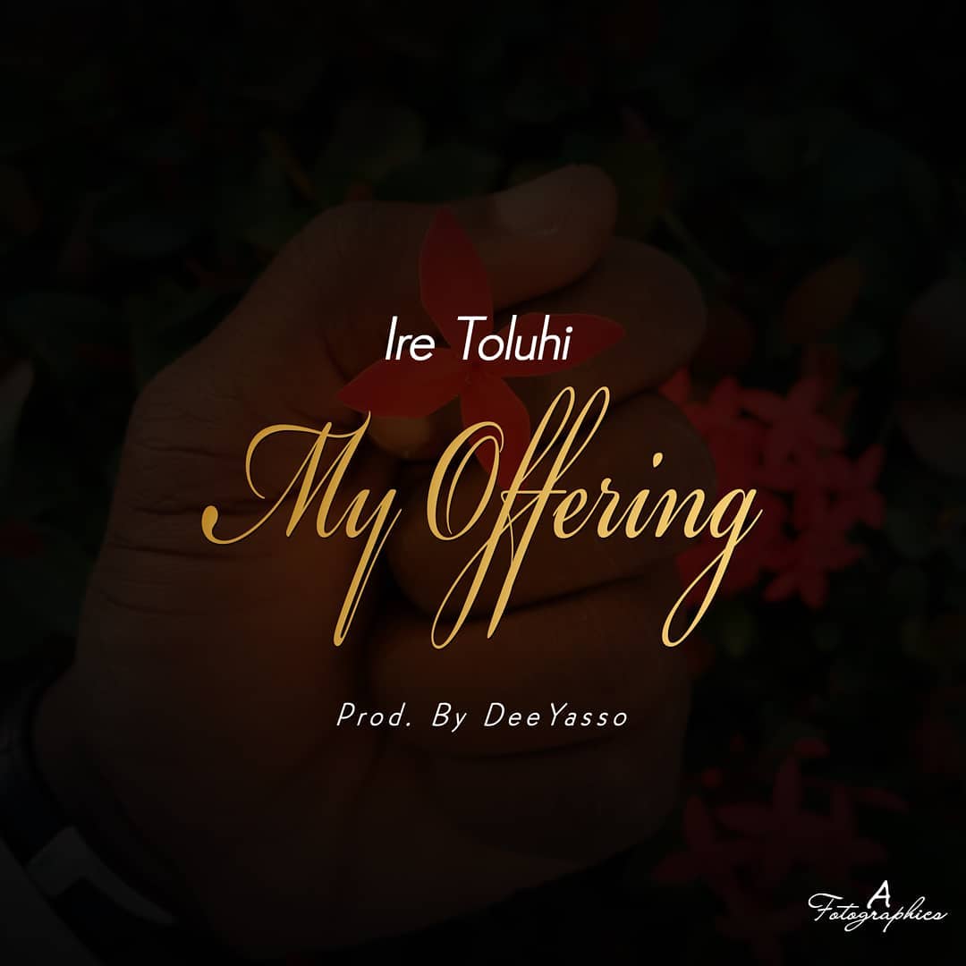 My Offering - Ire Toluhi lyrics