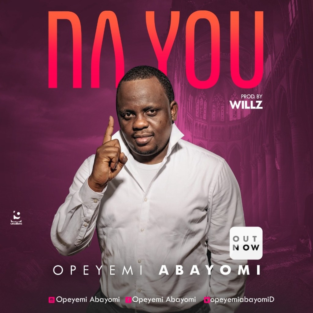 Na You - Opeyemi Abayomi lyrics
