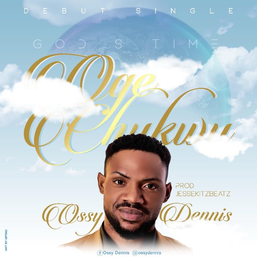 Oge Chukwu - Ossy Dennis lyrics