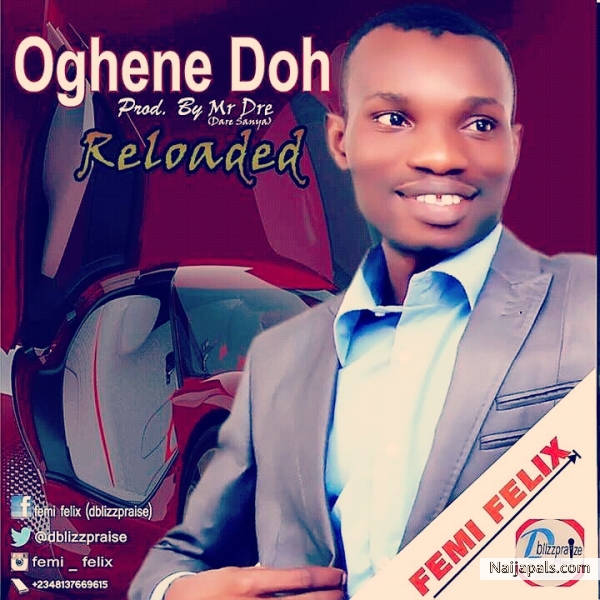 Album Oghene Doh (Reloaded) - Femi Felix