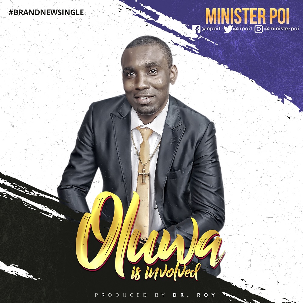 Oluwa is involved - Minister Poi lyrics