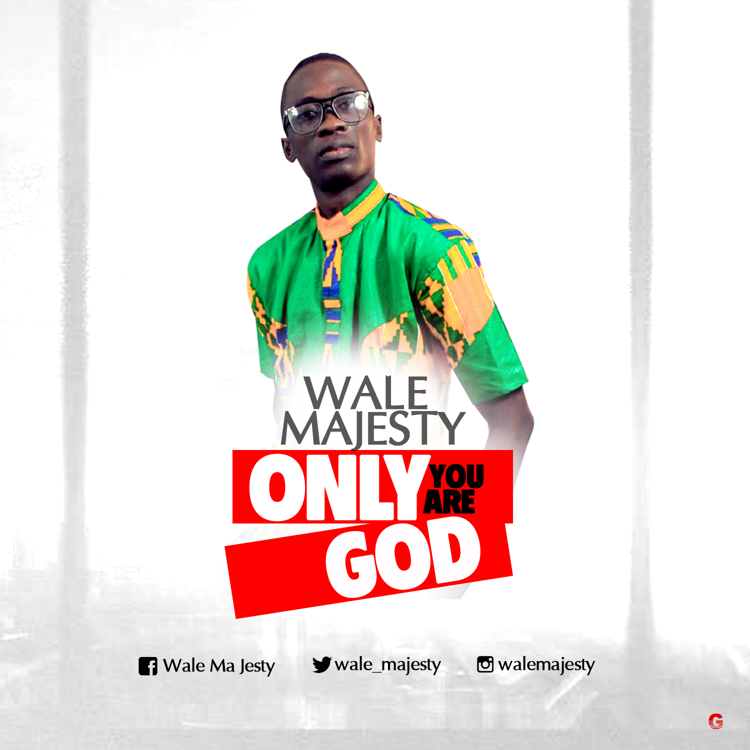 Only You are God - Wale Majesty lyrics