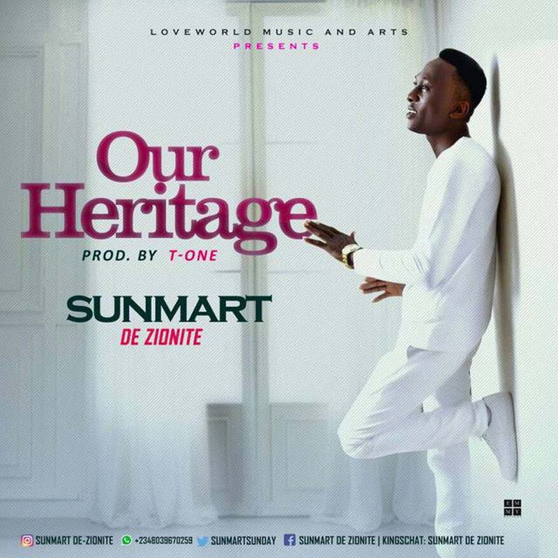 Our Heritage - Sunmart De Zionite lyrics