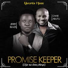 Promise keeper (Ojie na chey Aleya) - Jerry Blaze lyrics