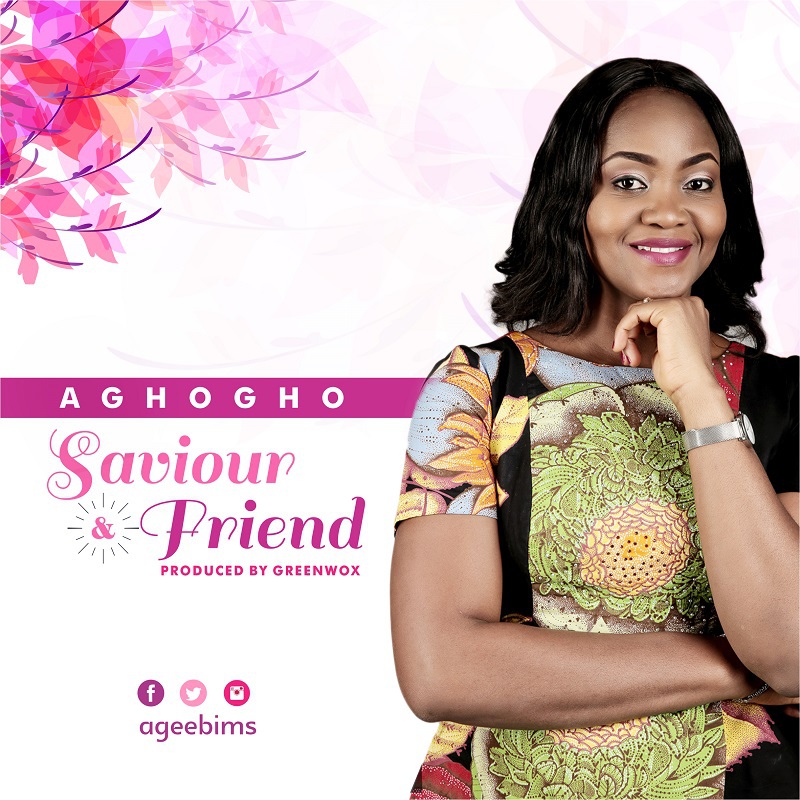 Saviour and friend - Aghogho lyrics