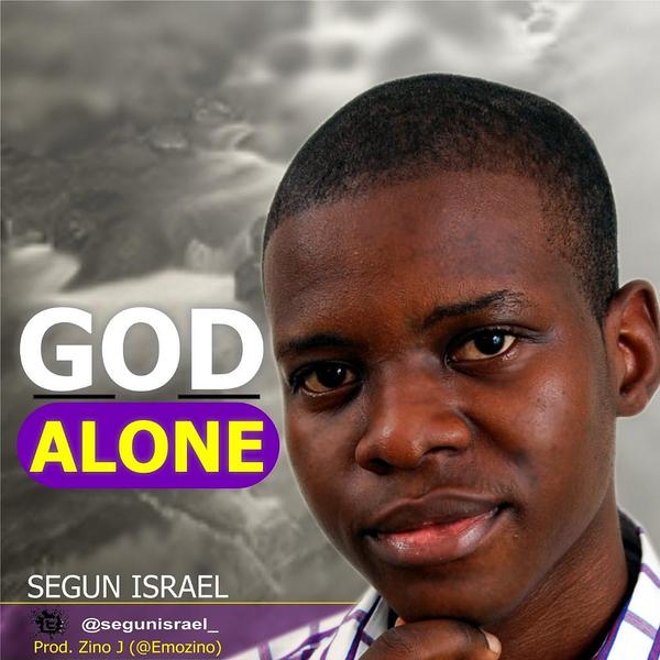 God Alone - Segun Israel lyrics