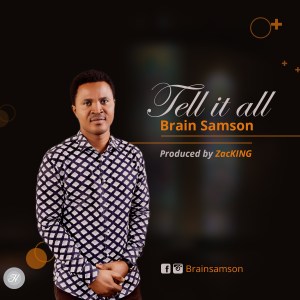 Tell it all - Brain Samson lyrics