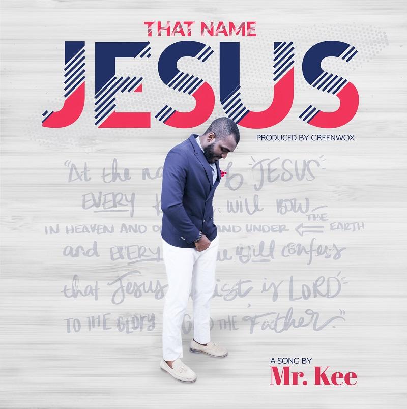 Mr Kee Lyrics That Name Jesus