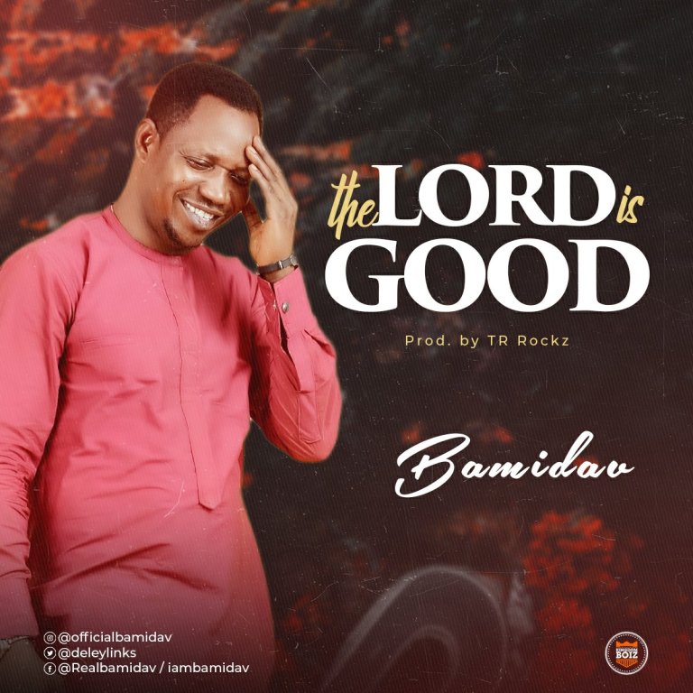 The Lord is good - Bamidav lyrics