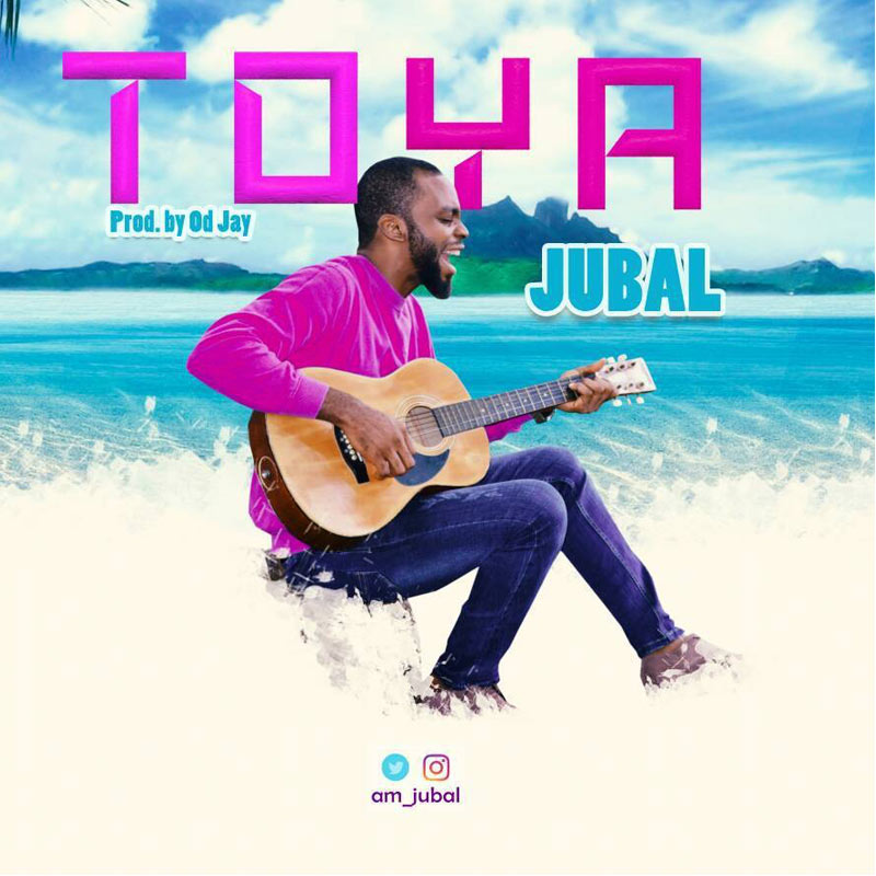 Toya (Praise Him) - Jubal lyrics