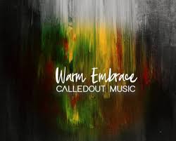 Warm embrace - Calledout Music lyrics