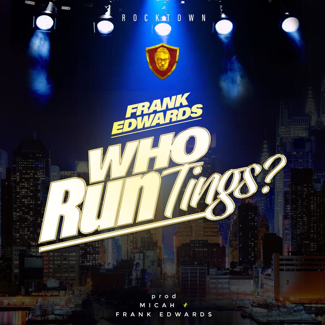 Who Run Tings? - Frank Edwards lyrics
