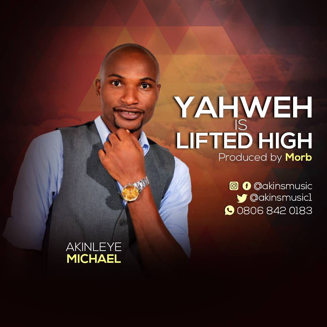 Album Yahweh is lifted high - Akinleye Michael