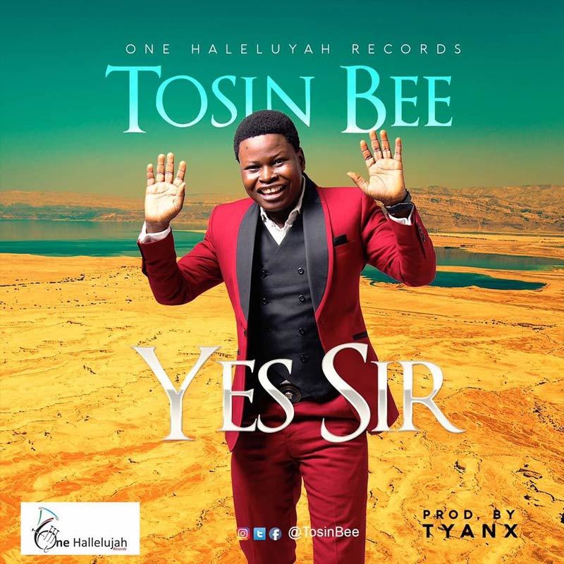 Yes Sir - Tosin Bee lyrics