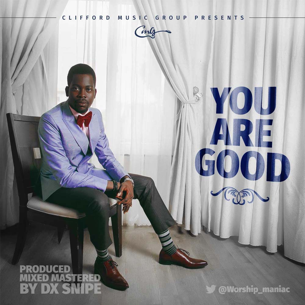 You Are Good - Clifford Enobun lyrics