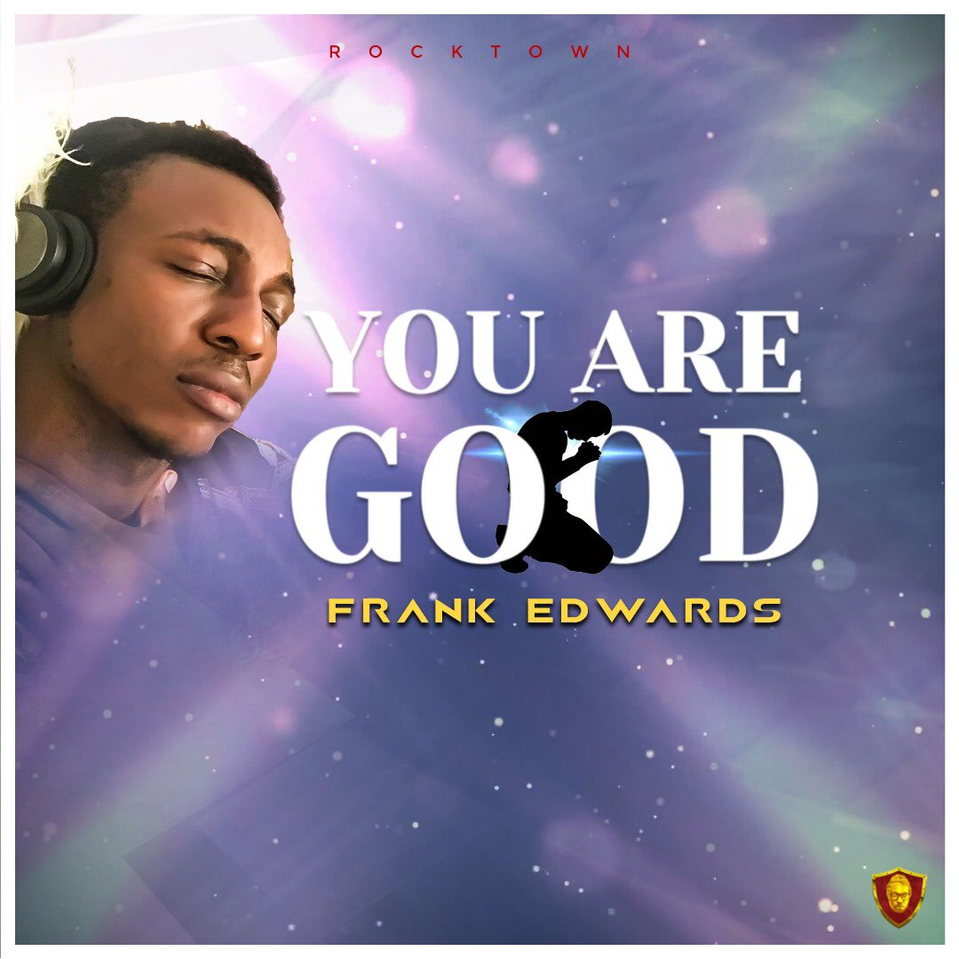 You are Good - Frank Edwards lyrics