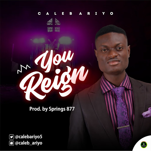 You Reign - Caleb Ariyo lyrics